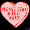 Valentines Day Please Stay 6 Feet Away Svg, Valentine Distancing Svg
