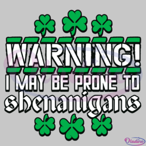 Warning I May Be Prone to Shenanigans Svg Digital File