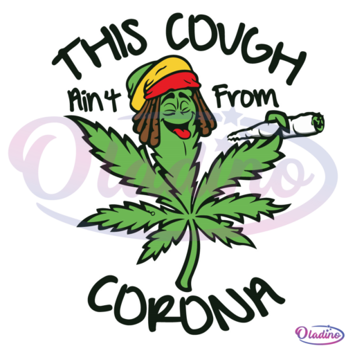 Weed leaf this cough aint from corona Svg Digital File