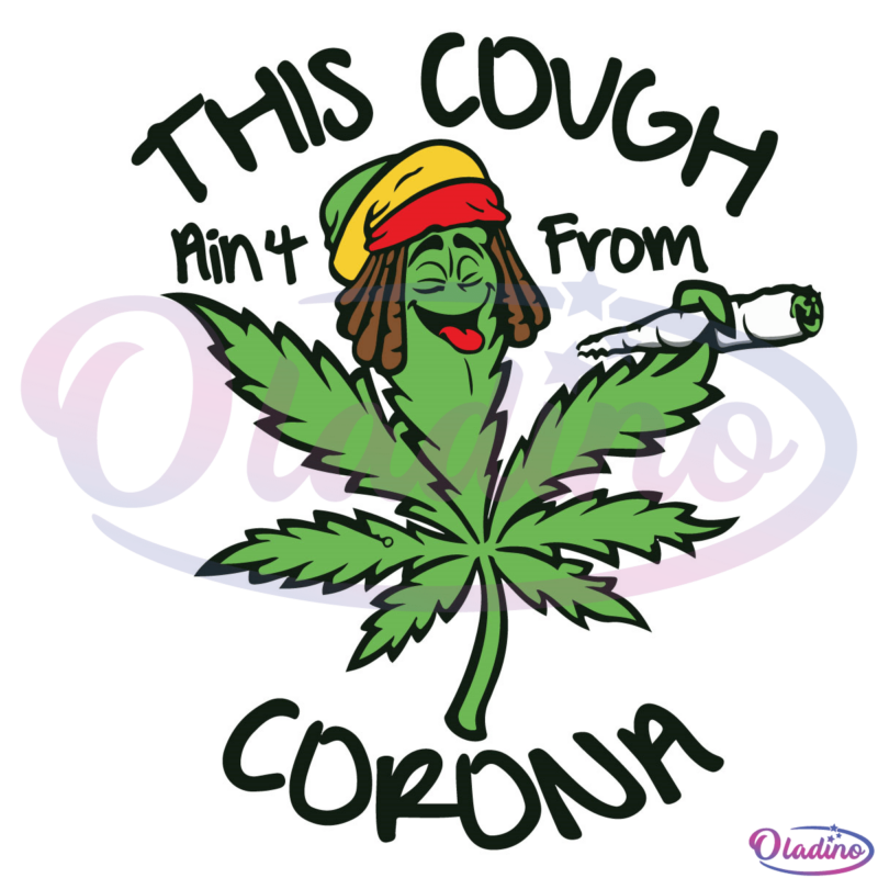 Weed leaf this cough aint from corona Svg Digital File, Weed leaf Svg