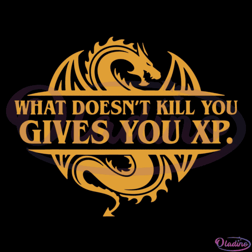 What Doesnt Kill You Gives You XP Svg