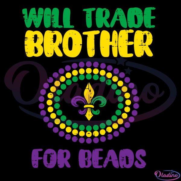 Will Trade Brother For Beads Svg Digital File, Mardi Gras Svg
