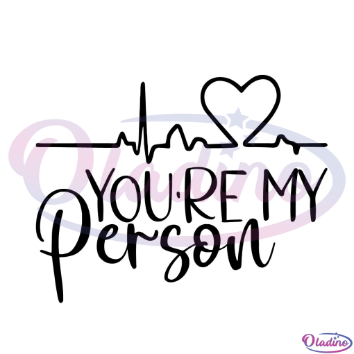 You're My Person Svg Digital File, Heartbeat Svg, Valentine's Day Svg