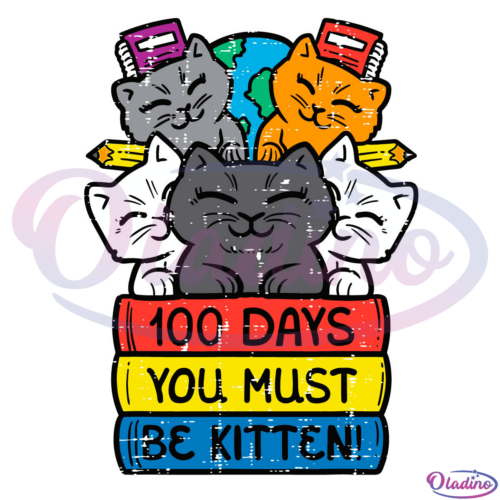 100 Days You Must Be Kitten SVG Digital File