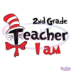 2nd Grade Teacher I Am SVG Digital File, Dr Seuss Svg