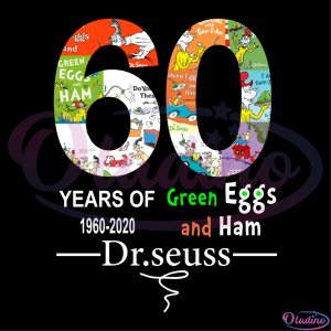 60 Years Of Green Eggs SVG Digital File, Dr.Seuss Svg
