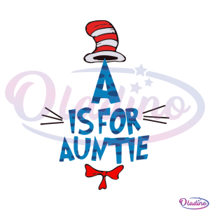 A Is For Auntie SVG Digital File, The Cat In The Hat Svg