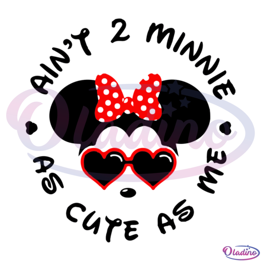 Aint 2 Minnie As Cute As Me SVG Digital File Disney Svg