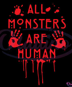 All Monsters Are Human Bloody American Horror Story SVG Digital File
