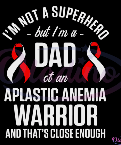 Aplastic Anemia Survivor Dad Hero Anemic Warrior Digtal File