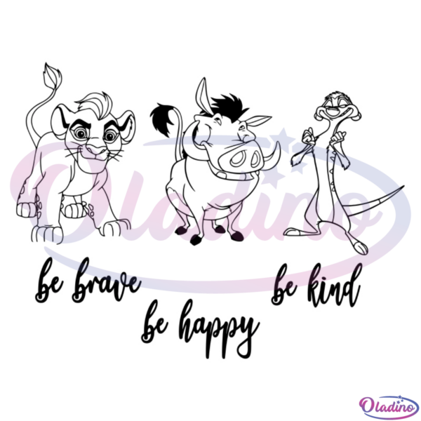 Be Brave Be Happy Be Kind SVG Digital File Disney Svg