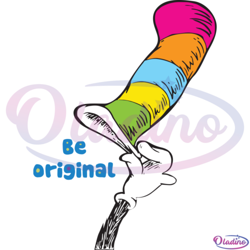 Be Original Rainbow Hat Dr Seuss SVG Digital File