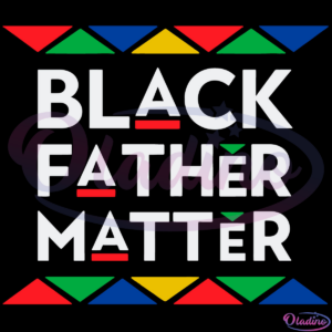 Black father matter SVG Digital File