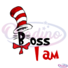 Boss I Am Dr Seuss SVG Digital File, Boss Svg, Dr Seuss Svg