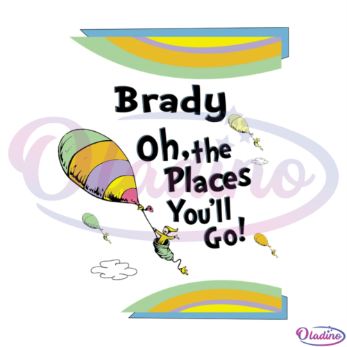 Brady Oh The Places You Will Go SVG Digital File