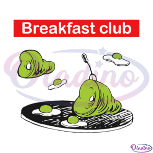 Breakfast Club Green Eggs And Ham SVG Digital File