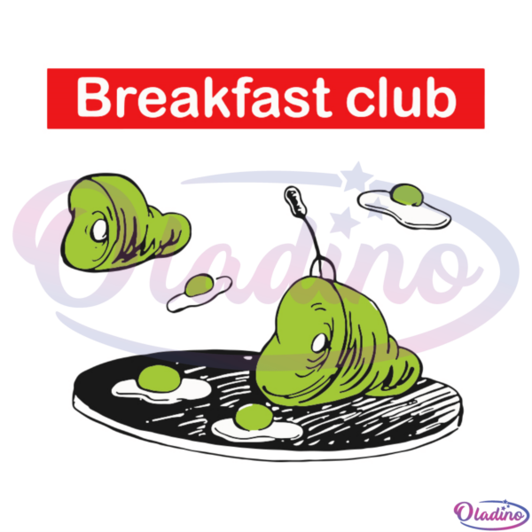 Breakfast Club Green Eggs And Ham SVG Digital File, Dr Seuss Svg