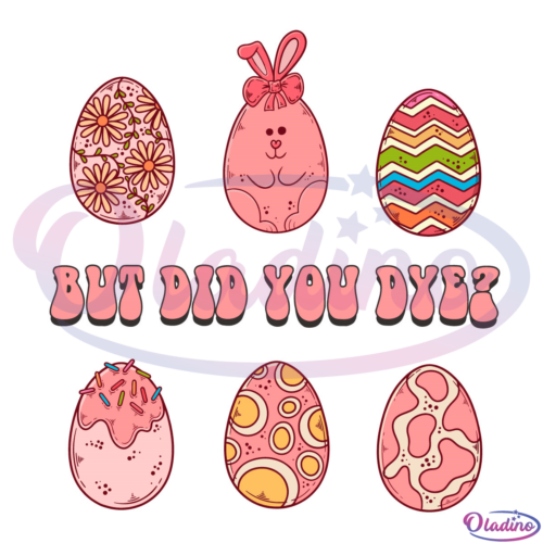 But did you dye Easter SVG Digital File