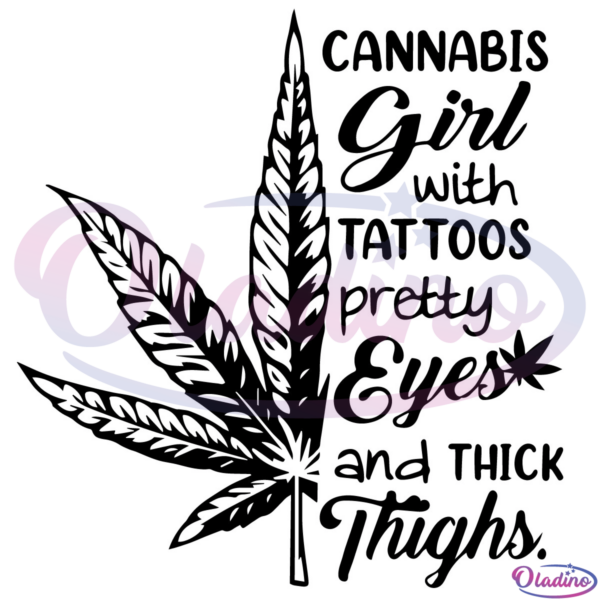 Cannabis Girl With Tattoos Pretty Eyes And Thick Thighs SVG Digital File