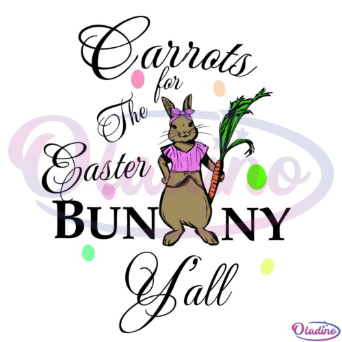 Carrots for the easter bunny Y'all SVG Digital File