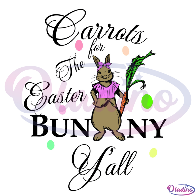 Carrots for the easter bunny Y'all SVG Digital File, Easter Day Svg