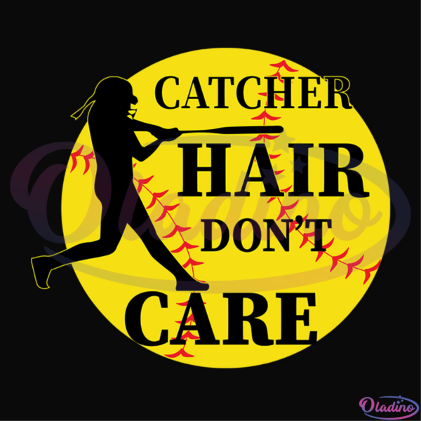 Catcher hair don't care SVG Digital File, Baseball Svg, Sport Svg