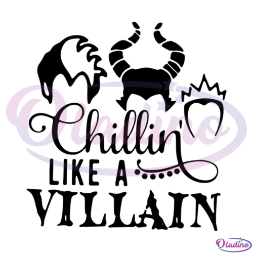 Chilling like a villain chillin' like Svg Digital File