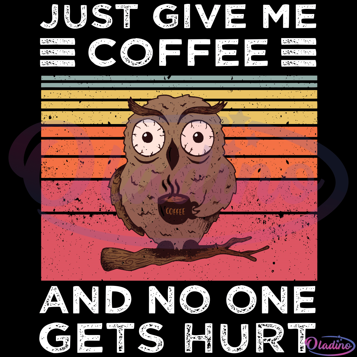 Coffee Funny Owl Vintage Give Me Coffee And No One Gets Hurt SVG