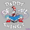 Daddy Of All Things SVG Digital File, Dr Seuss Svg