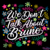Disney Encanto We Don't Talk About Bruno SVG Digital File