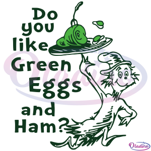 Do You Like Green Eggs And Ham SVG Digital File, Dr Seuss Svg