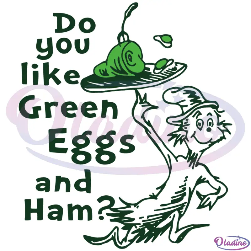 Do You Like Green Eggs And Ham SVG Digital File