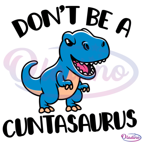 Dont be a Cuntasaurus Svg