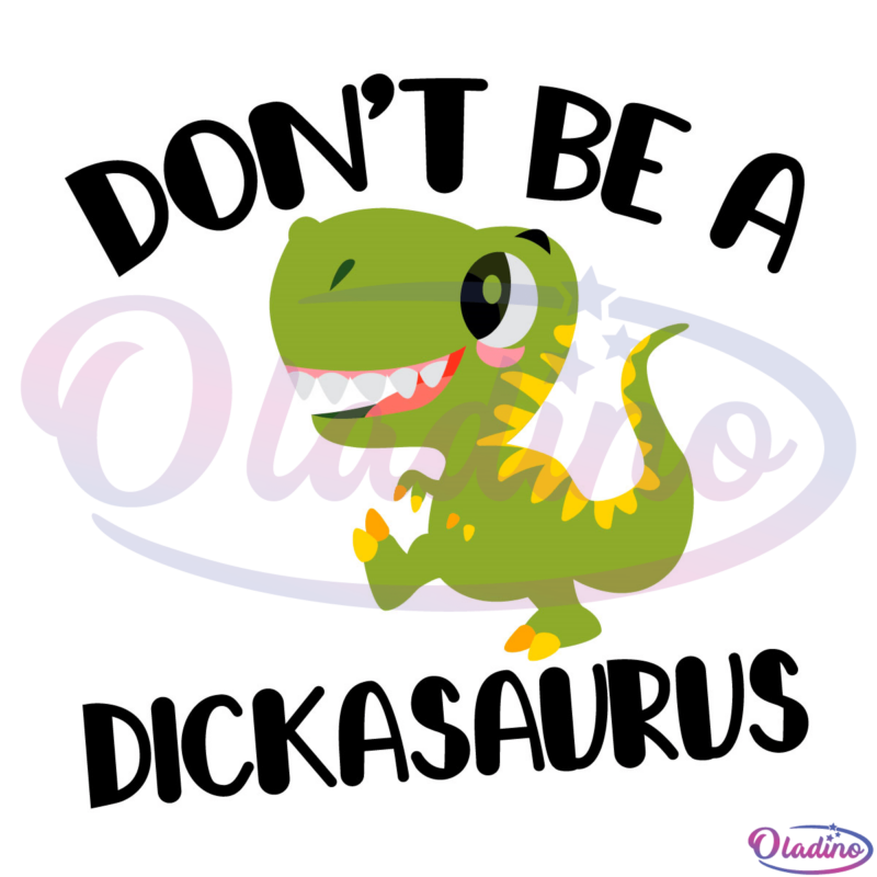 Dont be a Dickasaurus svg