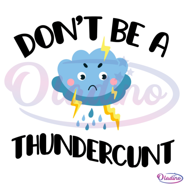 Dont be a Thundercunt Svg, Thundercunt Svg, Funny Adult Svg