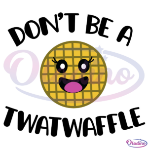 Dont be a Twatwaffle svg