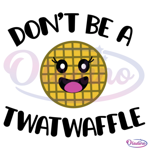 Dont be a Twatwaffle svg