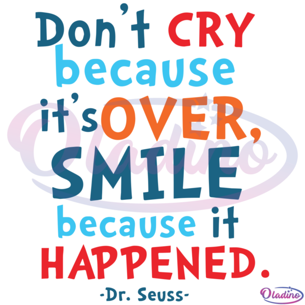 Dont Cry Because Its Over SVG Digital File, Dr Seuss Svg