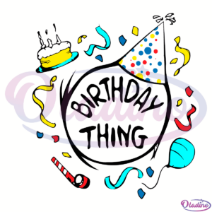 Dr Seuss Birthday Thing SVG Digital File