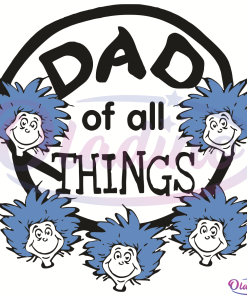 Dr Seuss Dad Of All Thing SVG Digital File, Dr Seuss Svg