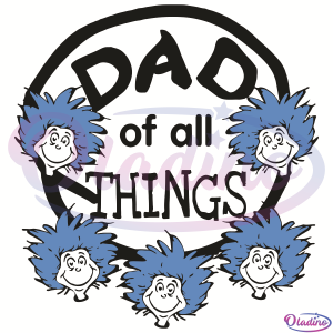 Dr Seuss Dad Of All Thing SVG Digital File, Dr Seuss Svg