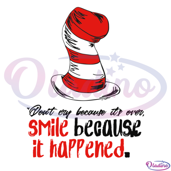 Dr Seuss Dont Cry Because It's Over SVG Digital File