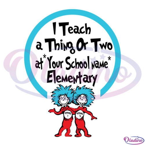 Dr Seuss I Teach A Thing Or Two SVG Digital File