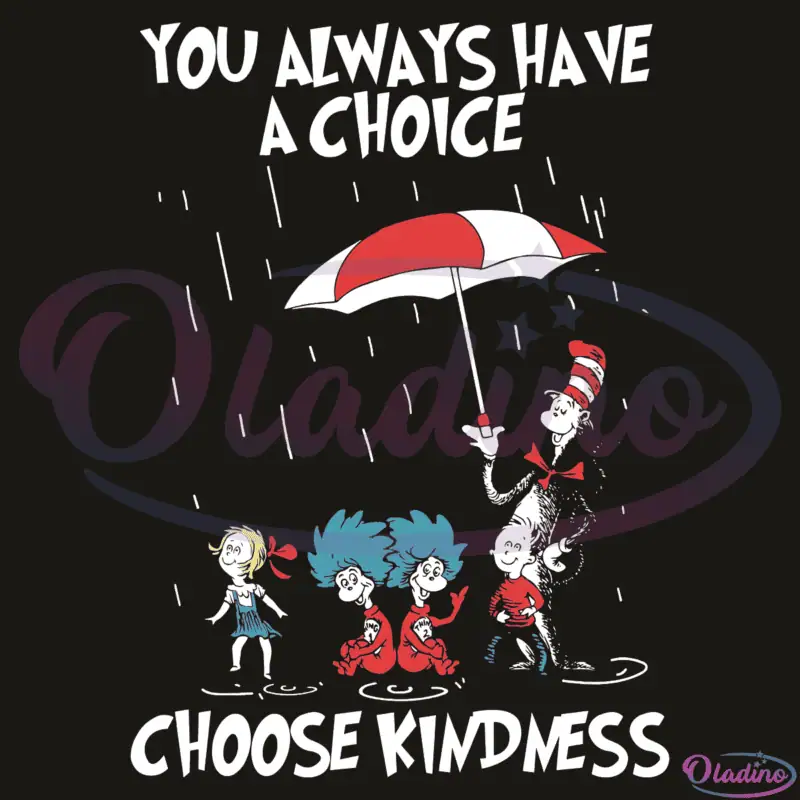 Dr Seuss You Always Have A Choice Choose Kindness SVG Digital File