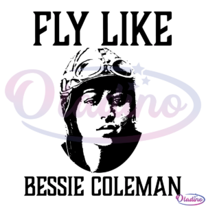 Fly Like Bessie Coleman SVG Digital File