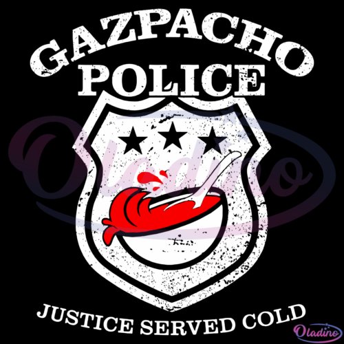 Gazpacho Police Just Served Cold SVG Digital File