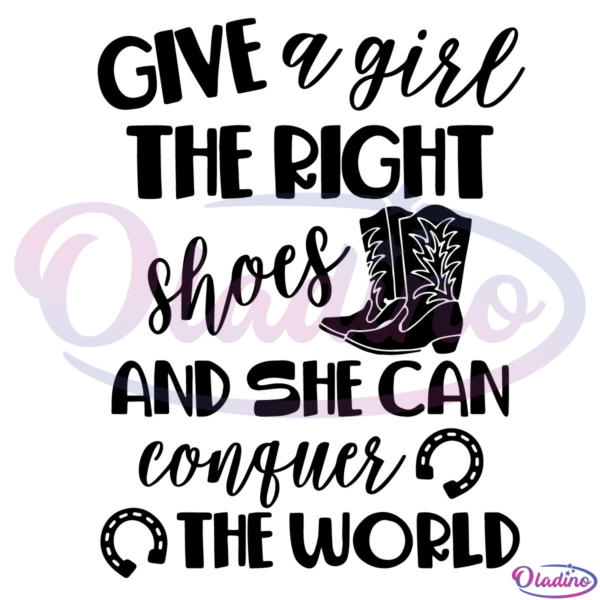 Give a Girl the Right Shoes and She can Conquer the World SVG