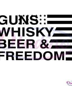 Guns Whisky Beer And Freedom SVG Digital File, Independence Svg