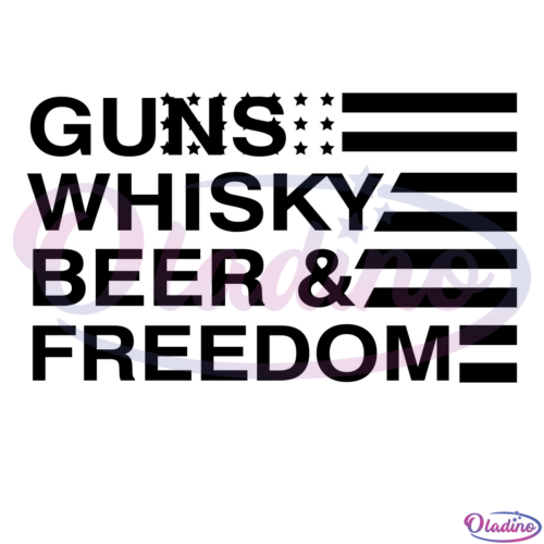 Guns Whisky Beer And Freedom SVG Digital File