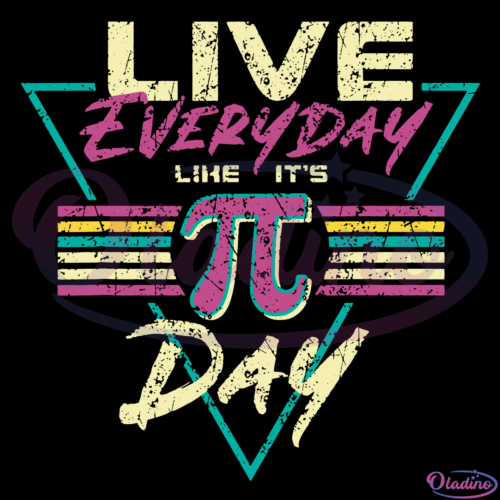 Happy Pi Day Live Everyday SVG Digital File